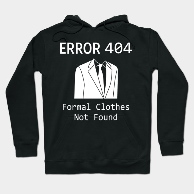 Error 404 Formal Cloths - Funny T Shirts Sayings - Funny T Shirts For Women - SarcasticT Shirts Hoodie by Murder By Text